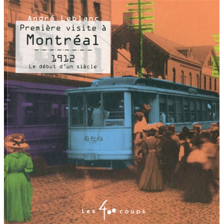 Première visite à Montréal 1912 Le début d'un siècle