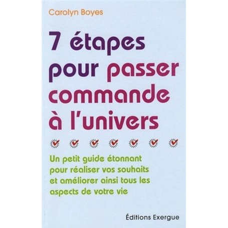 7 étapes pour passer commande à l'univers - Un petit guide étonnant pour réaliser vos souhaits et am