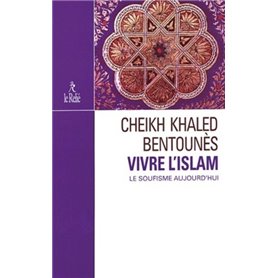 Vivre l'Islam - Le soufisme aujourd'hui