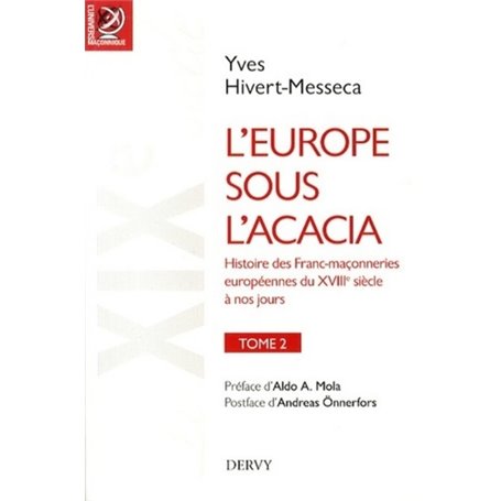 L'Europe sous l'acacia - tome 2 - Histoire des Franc-maconneries européennes du XVIIIe siècle à nos