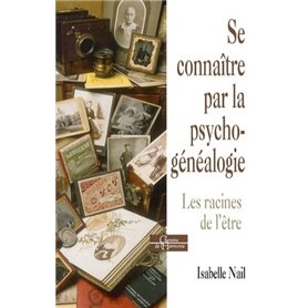 Se connaître par la psychogénéalogie - Les racines de l'être