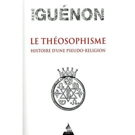 Le Théosophisme - Histoire d'une pseudo-religion