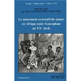 Le mouvement associatif des jeunes en Afrique noire francophone au XXe siècle