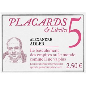 PLACARDS & LIBELLES - TOME 5 LE BASCULEMENT DES EMPIRES OU LE MONDE COMME IL NE VA PLUS