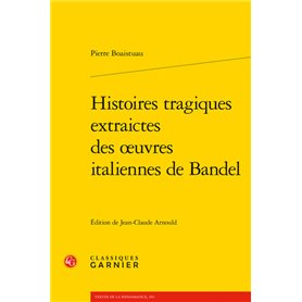 Histoires tragiques extraictes des oeuvres italiennes de Bandel