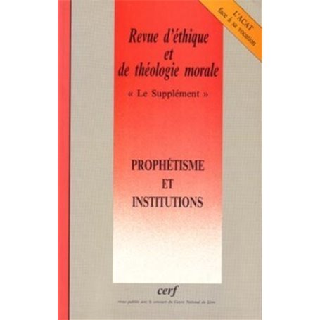 REVUE D'ETHIQUE ET DE THEOLOGIE MORALE NUMERO 223PROPHETISME ET INSTITUTIONS