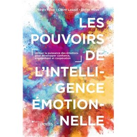 Les pouvoirs de l'intelligence émotionnelle