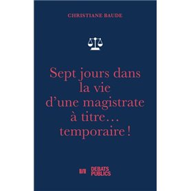 Sept jours dans la vie d'une magistrate à titre... temporaire !