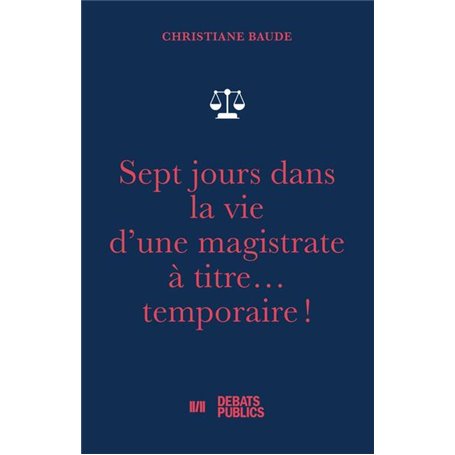 Sept jours dans la vie d'une magistrate à titre... temporaire !