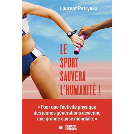 Le sport sauvera l'humanité !