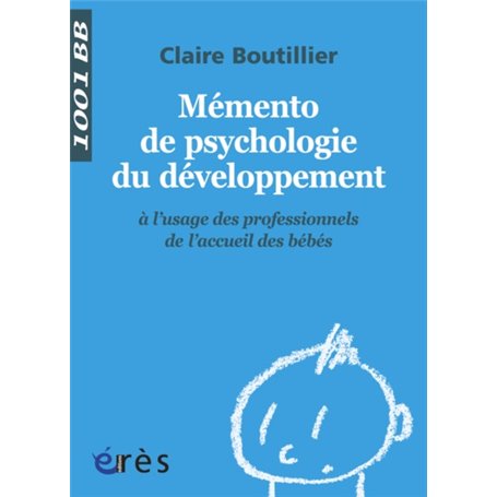 1001 BB 122 - Mémento de psychologie du développement à l'usage des professionnels de l'accueil des bébés