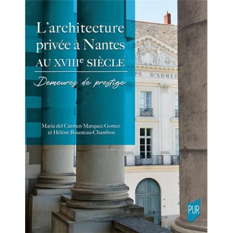 L'architecture privée à Nantes au XVIIIe siècle