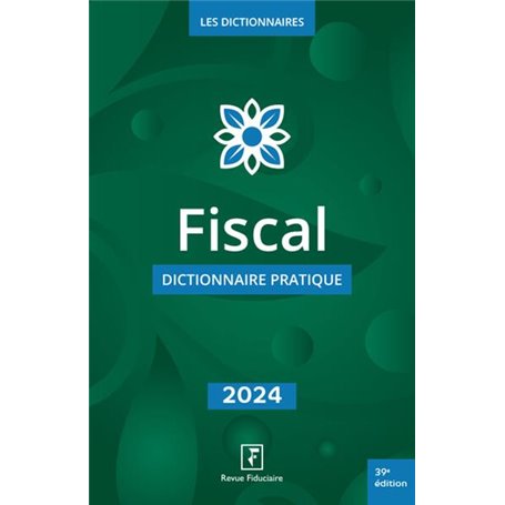 Fiscal - dictionnaire pratique 2024