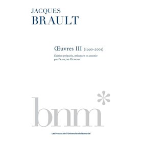 Jacques Brault : oeuvres III (1990-2001)