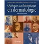 Quelques cas historiques en dermatologie