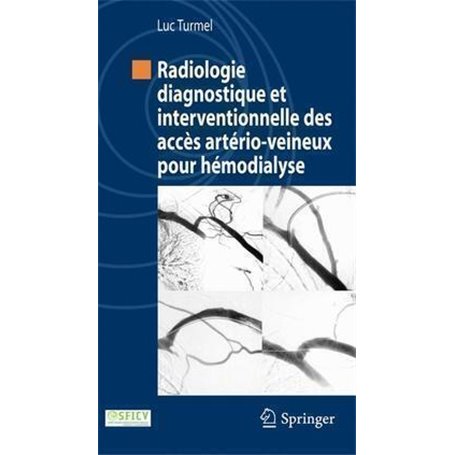 Radiologie diagnostique et interventionnelle des accès artério-veineux pour hémodialyse