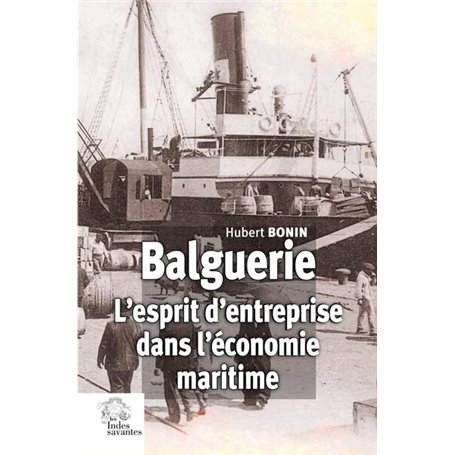 Balguerie. L'esprit d'entreprise dans l'économie maritime