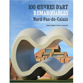 100 oeuvres d'art remarquables. Nord - Pas-de-Calais