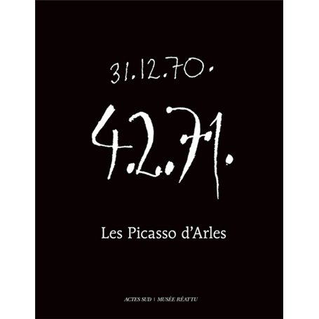 Les Picasso d'Arles /The Arles Picassos - 31.12.70 - 4.2.71