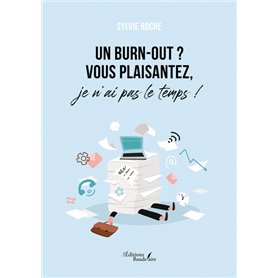 Un burn-out ? Vous plaisantez