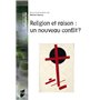 Religion et raison : un nouveau conflit ?