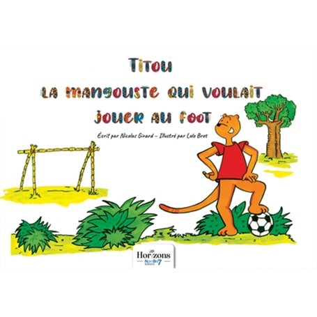 Titou la mangouste qui voulait jouer au foot