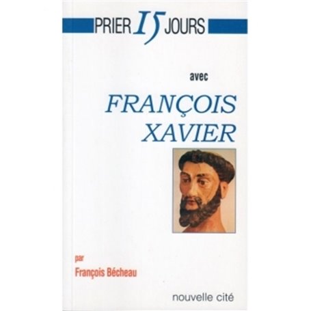 Prier 15 Jours avec Francois Xavier