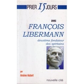 Prier 15 jours avec François Libermann.