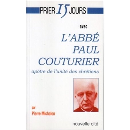 Prier 15 jours avec l'abbé Paul Couturier