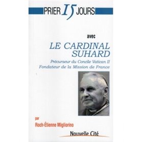 Prier 15 Jours avec le Cardinal Suhard