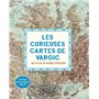 Les curieuses cartes de Vargic. Un atlas du monde moderne