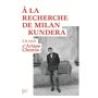 A la recherche de Milan Kundera - Un récit d'Ariane Chemin