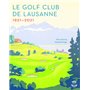 Le Golf Club de Lausanne 1921-2021