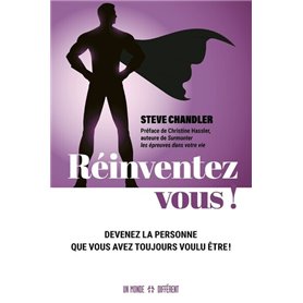 Réinventez-vous ! - Devenez la personne que vous avez toujours voulu être