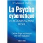 La psycho cybernétique et l'accomplissement de soi - L'art de diriger votre esprit vers votre réalisation