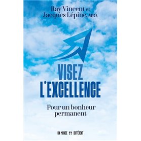 Visez l'excellence - Pour un bonheur permanent