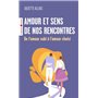 Amour et sens de nos rencontres