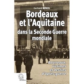 Bordeaux et l'Aquitaine dans la Seconde Guerre mondiale