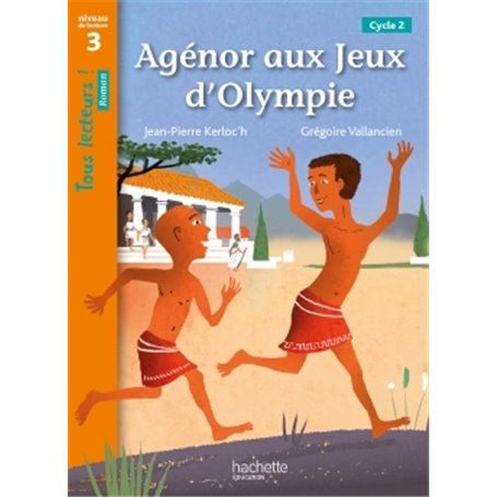 Agénor aux jeux d'Olympie - Tous lecteurs ! Roman Niveau 3 - Livre élève - Ed. 2020