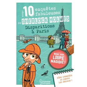 Les 10 enquêtes fabuleuses de Sherlock Holmes - Disparitions à Paris