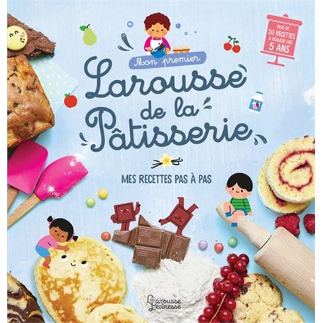 Mon premier Larousse de la pâtisserie