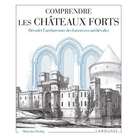 Comprendre les châteaux forts Décoder l'architecture des forteresses médiévales