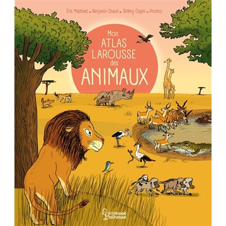 Mon Atlas Larousse des animaux