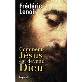 Comment Jésus est devenu Dieu