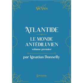 Atlantide : Le monde antédiluvien - Volume I (Nouvelle traduction - Texte intégral illustré)