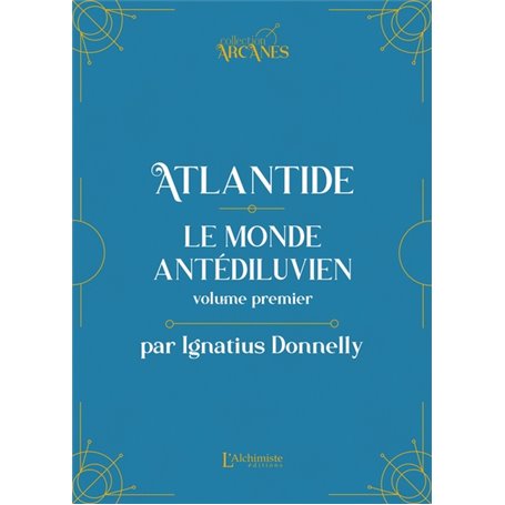 Atlantide : Le monde antédiluvien - Volume I (Nouvelle traduction - Texte intégral illustré)