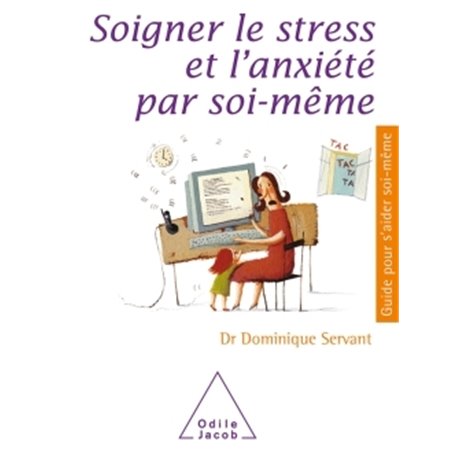 Soigner le stress et l'anxiété par soi-même