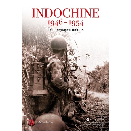 Indochine 1946-1954  Témoignages inédits