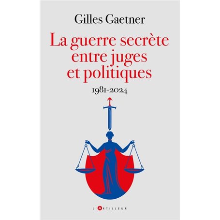 La guerre secrète entre juges et politiques