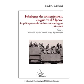 Fabriquer du consentement en guerre dAlgérie